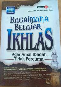 Image of Bagaimana Belajar Ikhlas Agar Amal Ibadah Tidak Percuma